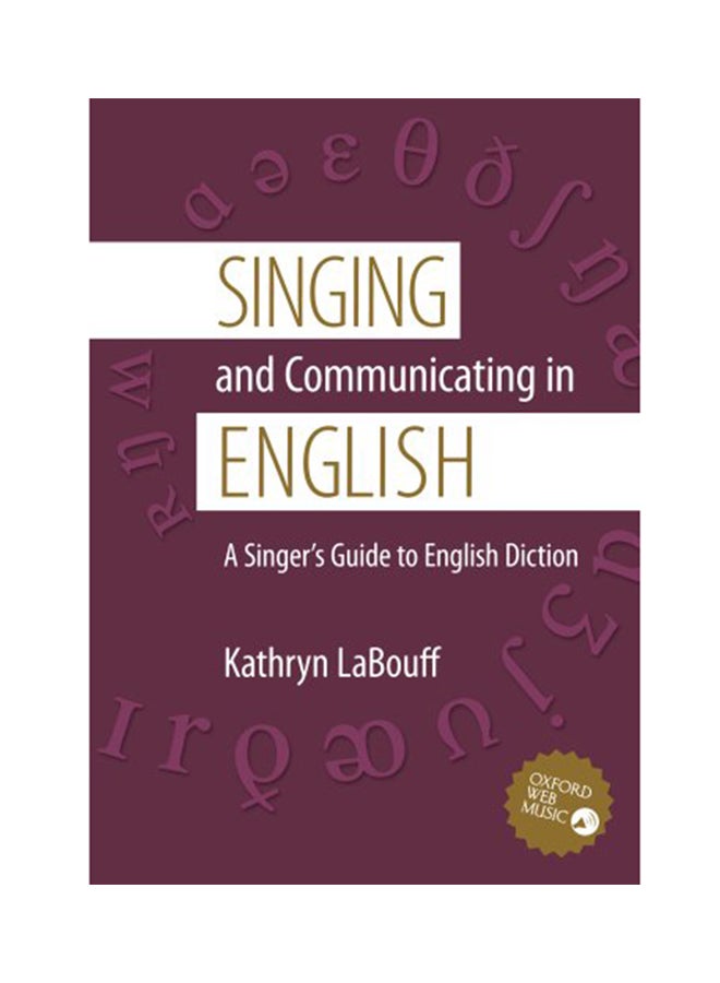 Singing And Communicating In English: A Singer's Guide To English Diction Paperback English by Kathryn Labouff - 2007