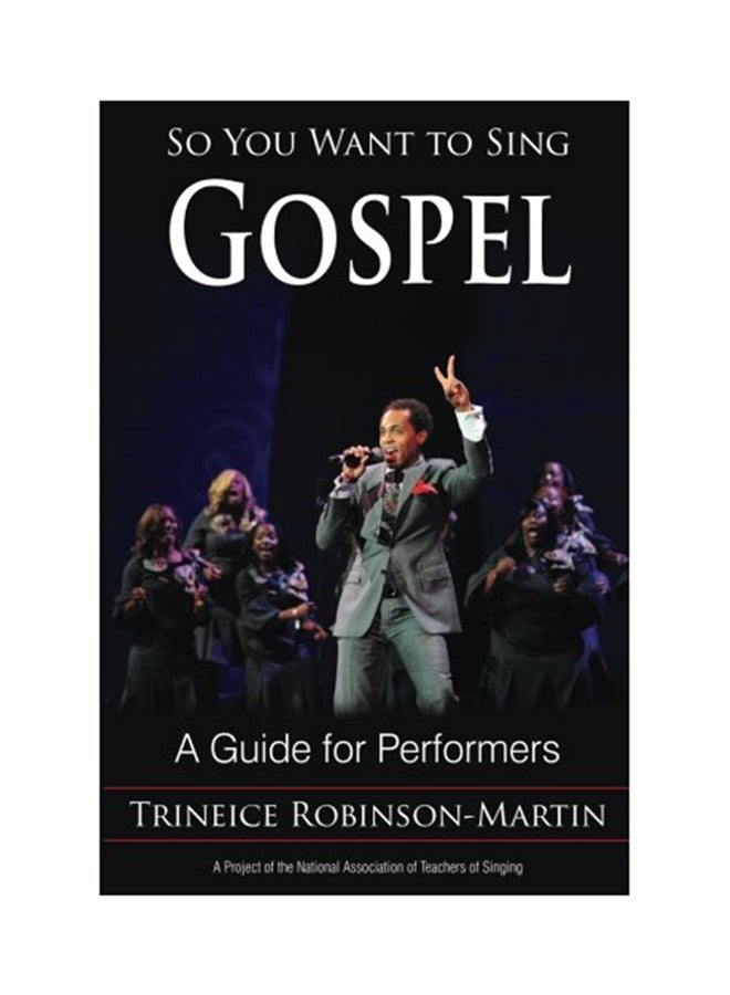 So You Want To Sing Gospel: A Guide For Performers Paperback English by Trineice Robinson-Martin - 2016