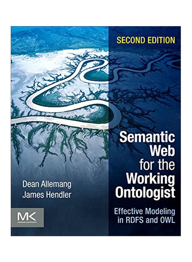 Semantic Web For The Working Ontologist: Effective Modeling In Rdfs And Owl Paperback English by Dean Allemang - 2011 