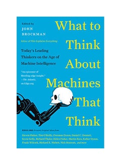 What To Think About Machines That Think: Today's Leading Thinkers On The Age Of Machine Intelligence Paperback English by John Brockman - 2015 