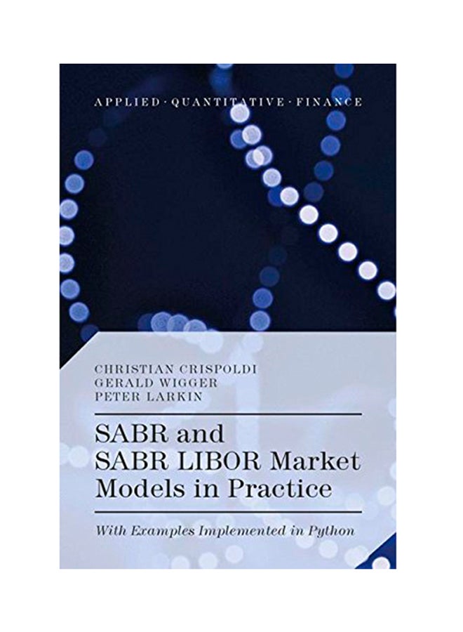 Sabr And Sabr Libor Market Models In Practice: With Examples Implemented In Python Hardcover English by Christian Crispoldi - 2015