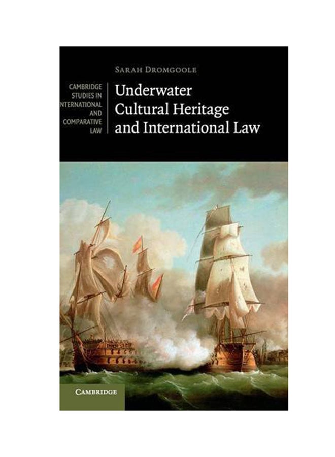 Underwater Cultural Heritage And International Law Hardcover English by Sarah Dromgoole - 2013 