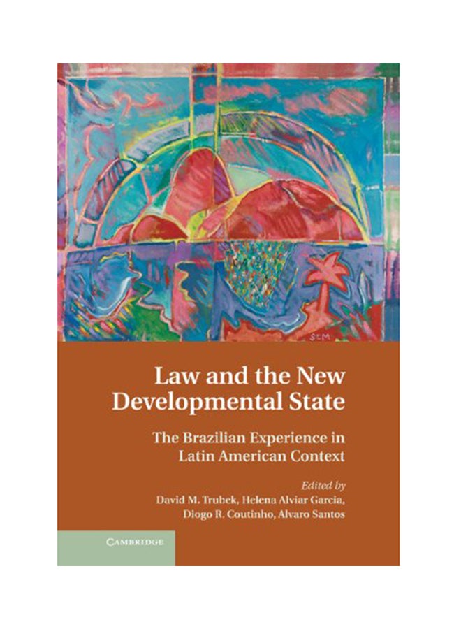 Law And The New Developmental State: The Brazilian Experience In Latin American Context Hardcover English by David M. Trubek - 2013 