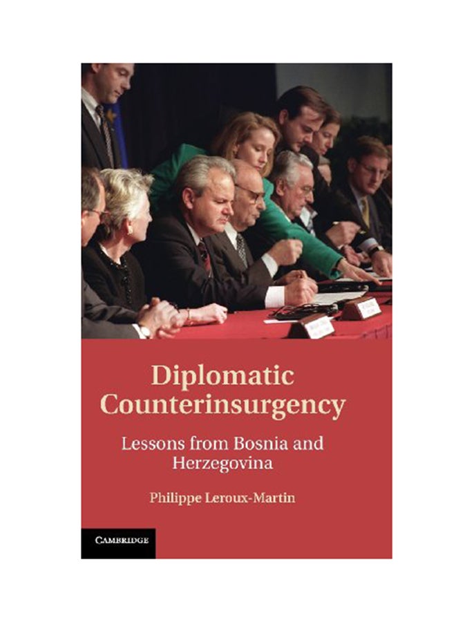 Diplomatic Counterinsurgency: Lessons From Bosnia And Herzegovina Hardcover English by Philippe LeRoux-Martin - 2013 