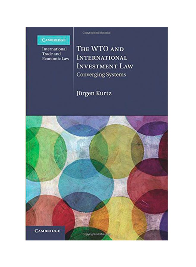 The WTO And International Investment Law: Converging Systems Paperback English by Jurgen Kurtz - 2018 