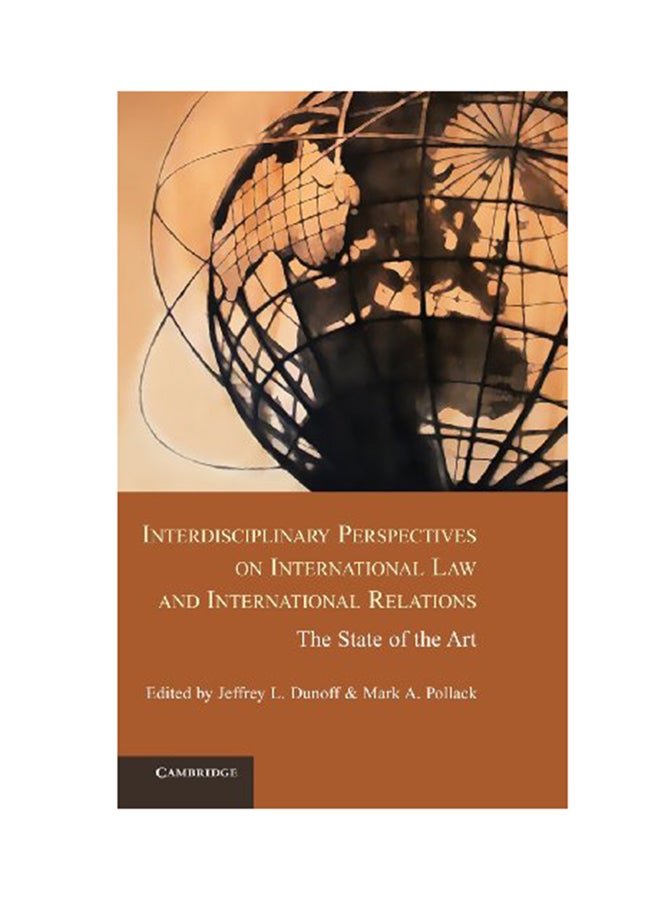 Interdisciplinary Perspectives On International Law And International Relations: The State Of The Art Hardcover English by Jeffrey L. Dunoff - 2012