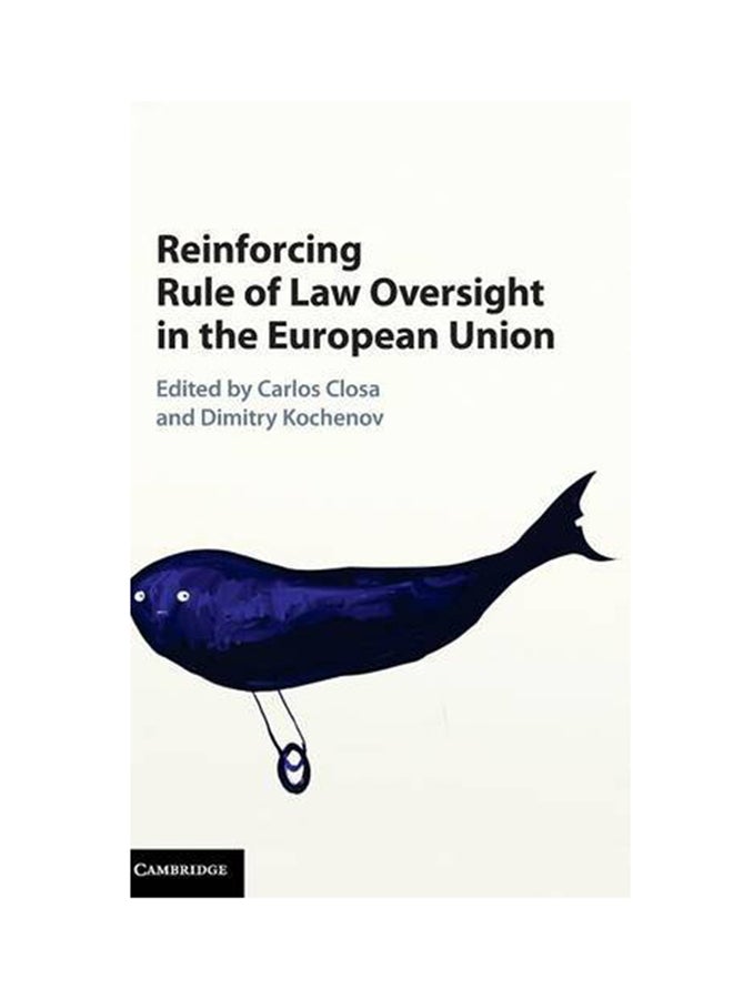 Reinforcing Rule Of Law Oversight In The European Union Hardcover English by Carlos Closa - 2016 