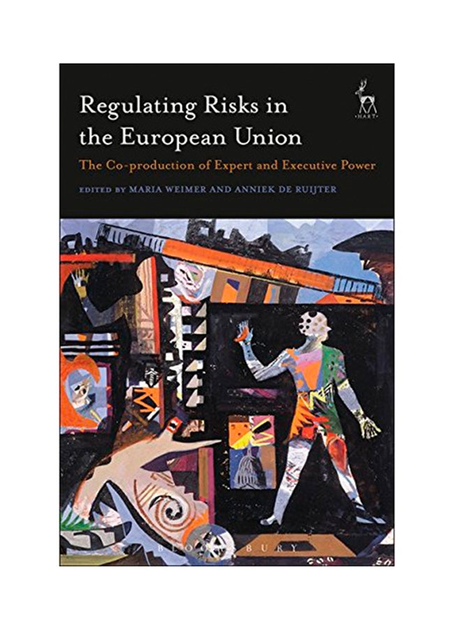 Regulating Risks In The European Union: The Co-Production Of Expert And Executive Power Hardcover English by Maria Weimer - 2017 