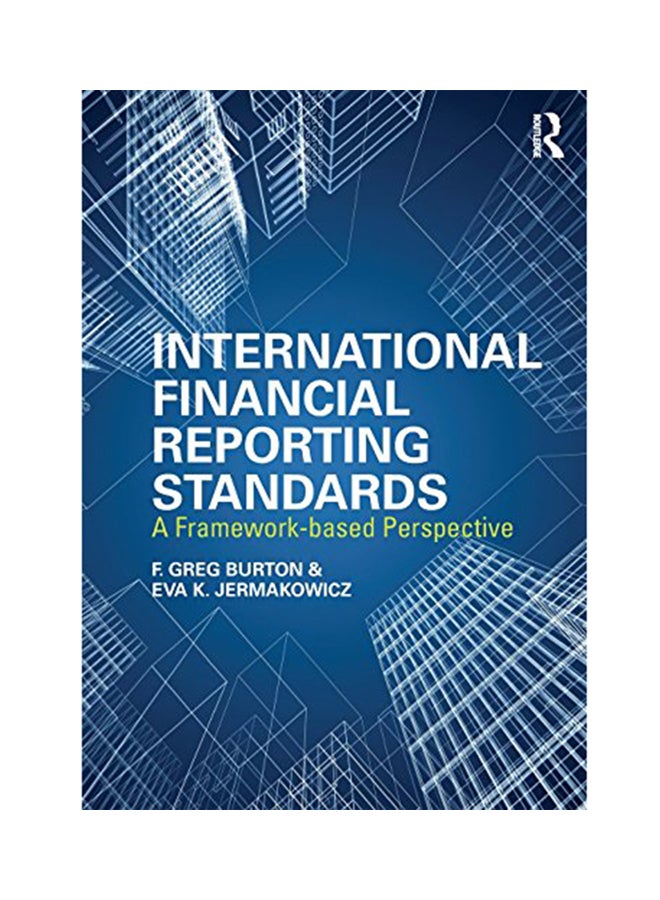 International Financial Reporting Standards: A Framework-Based Perspective Paperback English by Greg F. Burton - 2015 