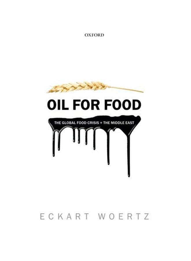 Oil For Food: The Global Food Crisis and the Middle East Paperback English by Woertz - 2015 