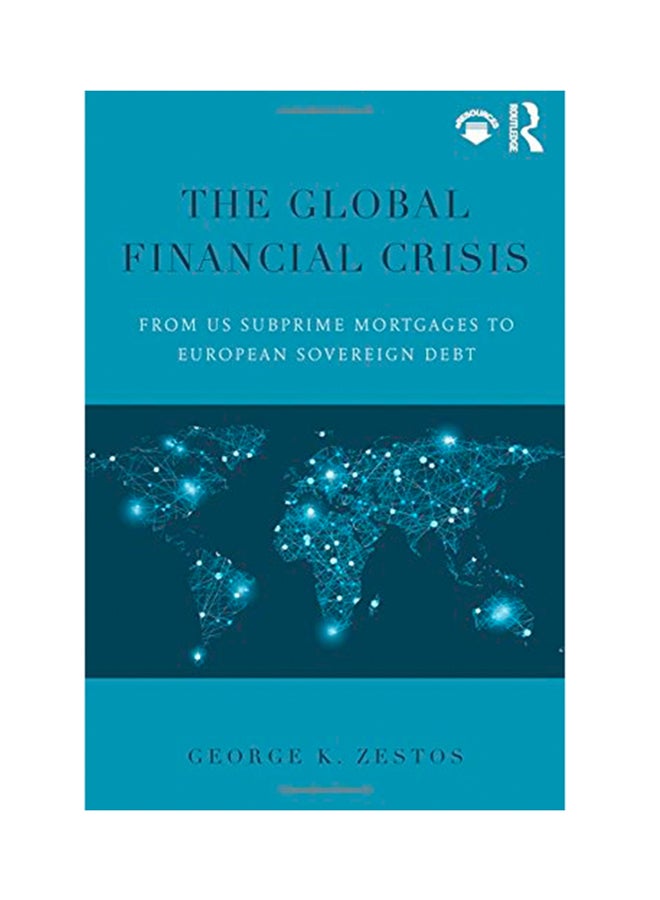 The Global Financial Crisis: From US Subprime Mortgages To European Sovereign Debt Paperback English by George K. Zestos - 2015 