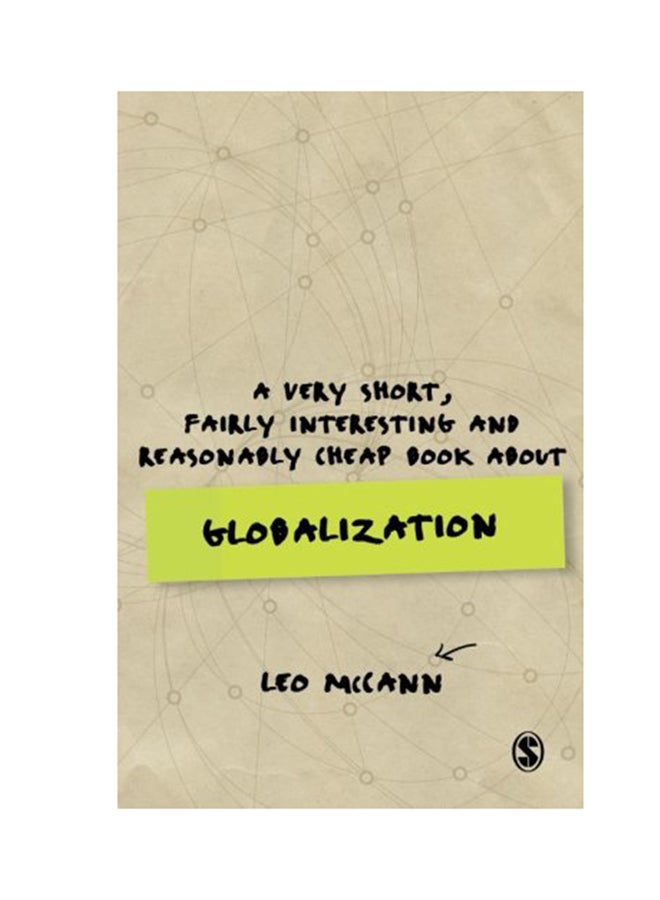 A Very Short, Fairly Interesting And Reasonably Cheap Book About Globalization Paperback English by Leo McCann - 2018 