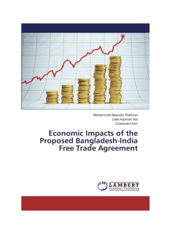 Economic Impacts Of The Proposed Bangladesh-India Free Trade Agreement Paperback English by Rahman Mohammad Masudur - 2014