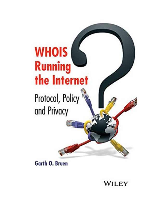 Whois Running The Internet: Protocol, Policy, And Privacy Hardcover English by Garth O. Bruen - 2015 