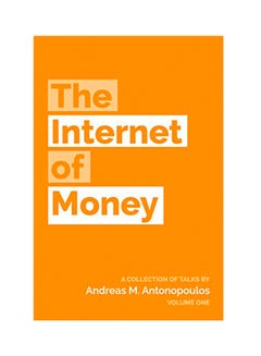 The Internet Of Money: A Collection Of Talks By Andreas M. Antonopoulos Paperback English by Andreas M. Antonopoulos - 2016