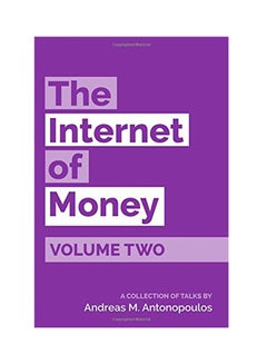 The Internet Of Money Volume Two: A Collection Of Talks By Andreas M. Antonopoulos Paperback English by Andreas M. Antonopoulos - 2017