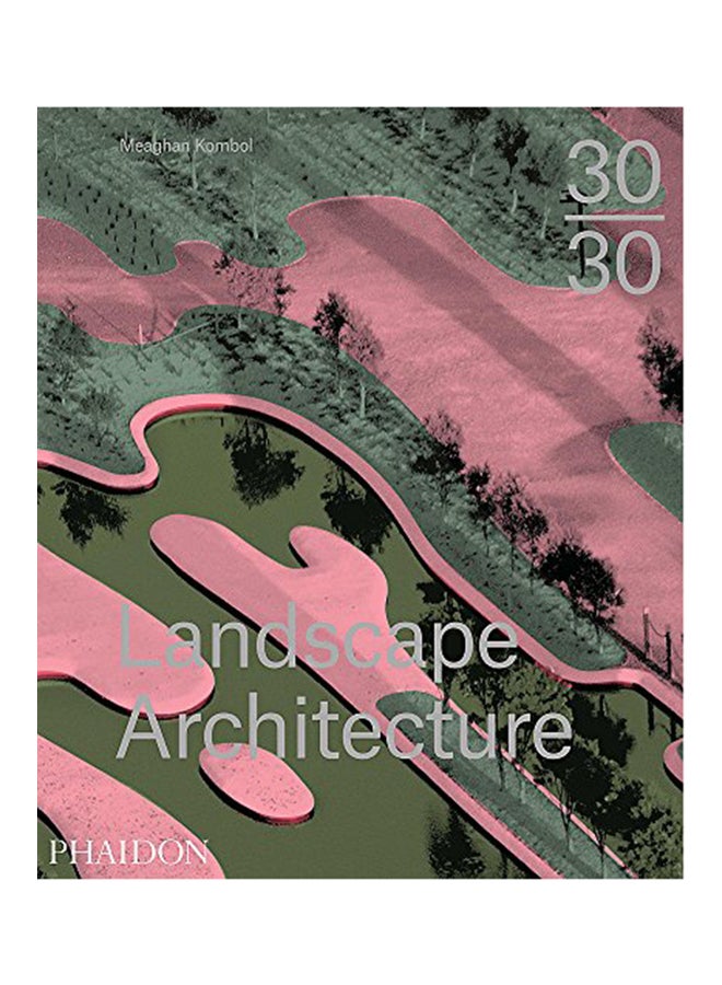 30:30 Landscape Architecture Hardcover English by Meaghan Kombol - 2015 