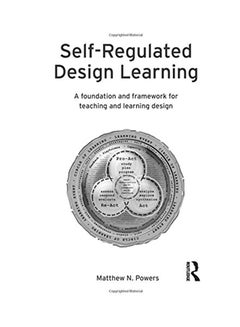 Self-Regulated Design Learning: A Foundation And Framework For Teaching And Learning Design paperback english - 15 Aug 2016 