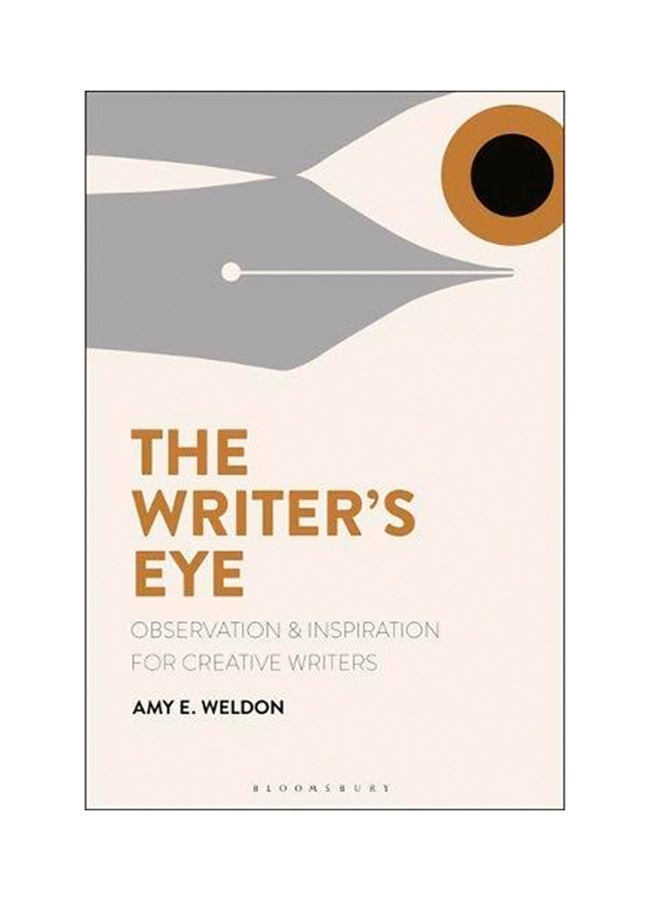 The Writer's Eye: Observation And Inspiration For Creative Writers Paperback English by Amy E. Weldon - 2018 