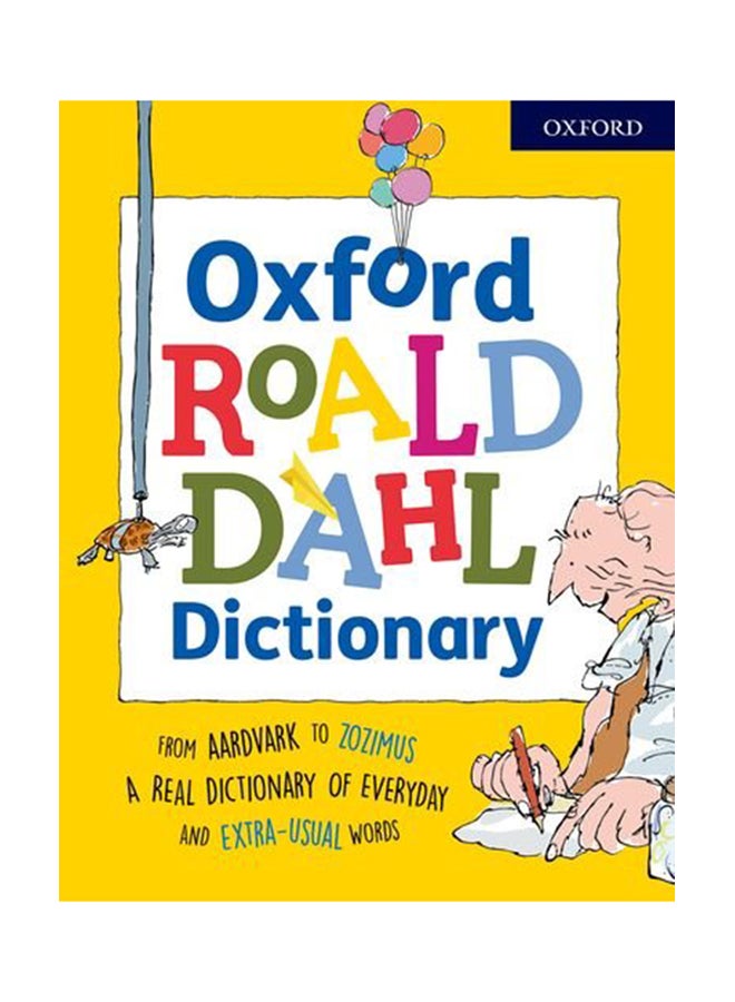 Oxford Roald Dahl Dictionary: From Aardvark To Zozimus, A Real Dictionary Of Everyday And Extra-Usual Words Paperback English by Susan Rennie - 2018