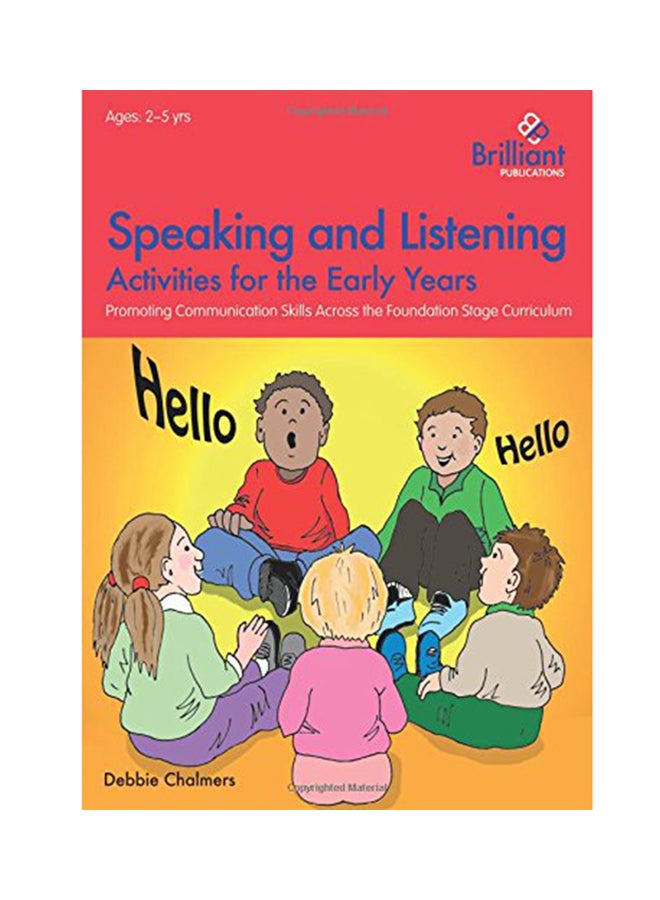 Speaking And Listening Activities For The Early Years: Promoting Communication Skills Across The Foundation Stage Curriculum Paperback English by Debbie Chalmers - 2015 
