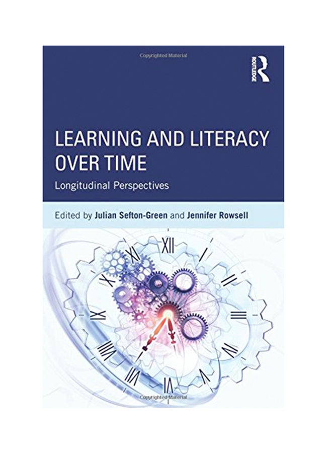 Learning And Literacy Over Time: Longitudinal Perspectives Paperback English by Julian Sefton-Green - 2014