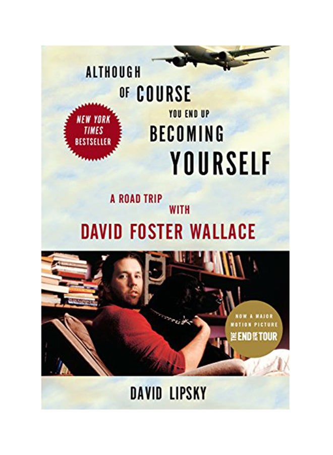 Although Of Course You End Up Becoming Yourself: A Road Trip With David Foster Wallace Paperback English by David Lipsky - 2010 