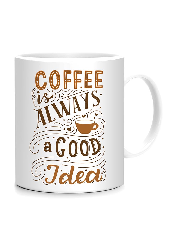 Fm Styles Coffee Is Always A Good Idea Printed Mug White/Brown/Beige