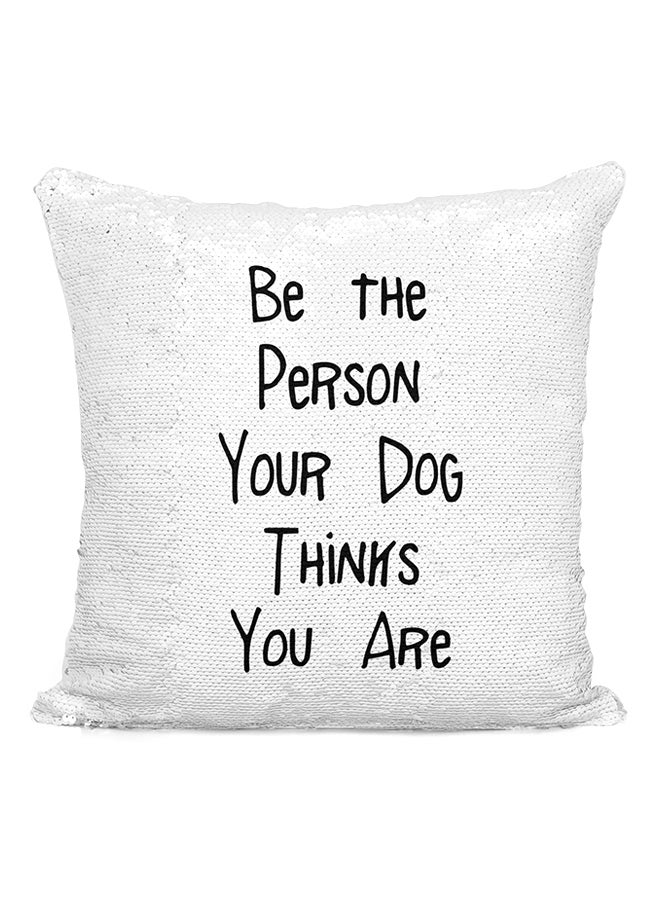 Be The Person Your Dog Thinks U Are Sequined Throw Pillow Silver/White/Black 16x16inch - Image 2