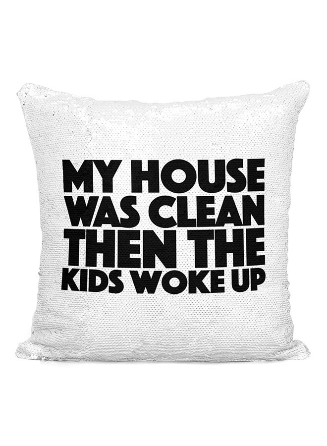 My House Was Clean Then Kids Woke Up Sequined Throw Pillow Silver/White/Black 16x16inch - Image 2