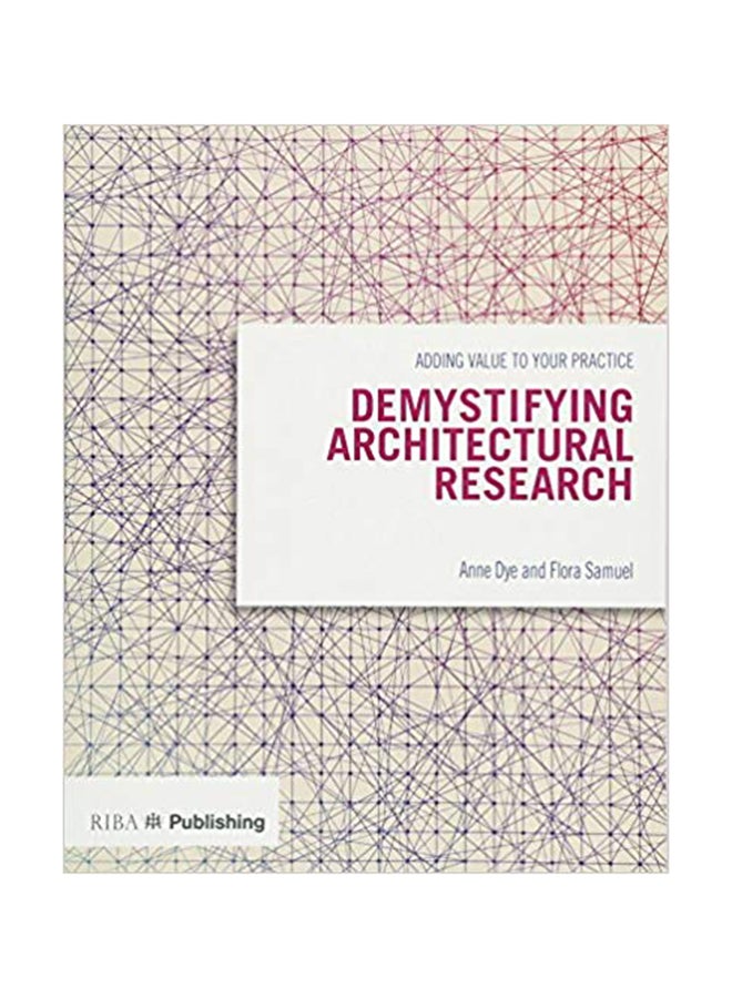 Demystifying Architectural Research: Adding Value To Your Practice Paperback English by Flora Samuel - 1/20/2016
