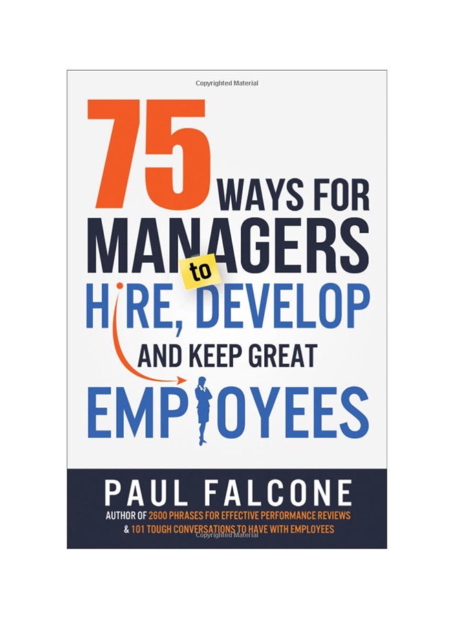 75 Ways For Managers To Hire, Develop, And Keep Great Employees Paperback English by Paul Falcone - 6/14/2016 