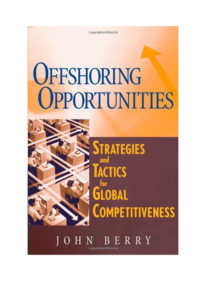 Offshoring Opportunities: Strategies And Tactics For Global Competitiveness Hardcover English by John Berry - 10/18/2005