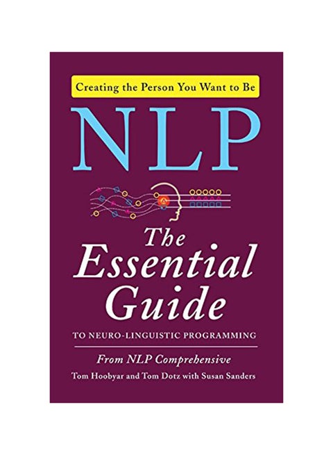 NLP : The Essential Guide To Neuro-Linguistic Programming Paperback English by Tom Hoobyar - 2/21/2013