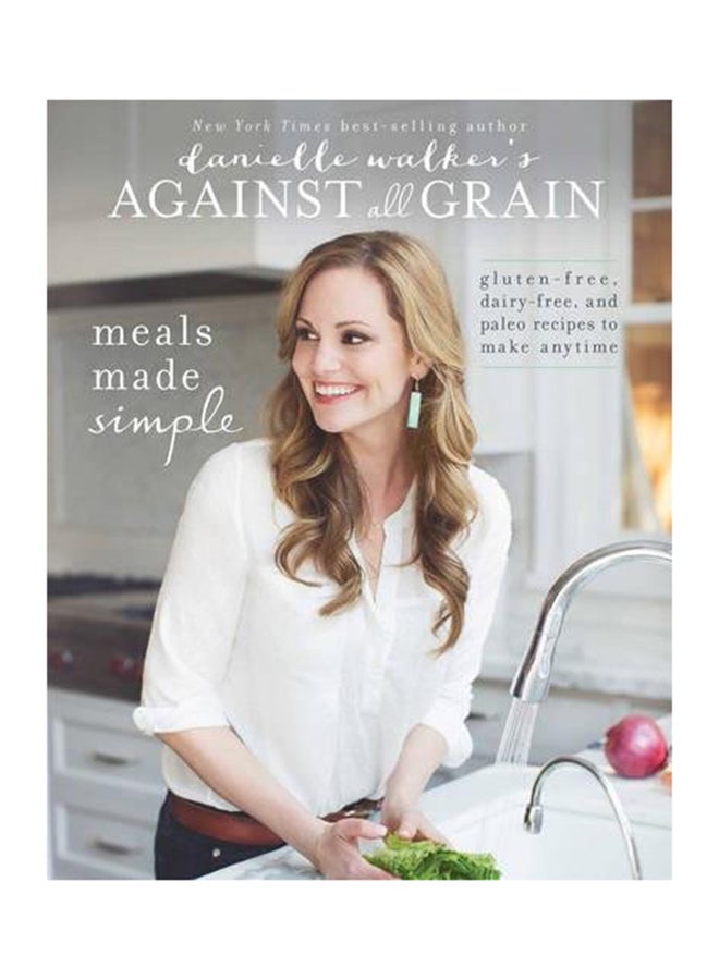 Against All Grain: Meals Made Simple Paperback English by Danielle Walker - 9/2/2014 