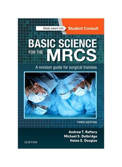 Basic Science For The MRCS: A Revision Guide For Surgical Trainees Paperback English by Andrew T Raftery - 7/28/2017