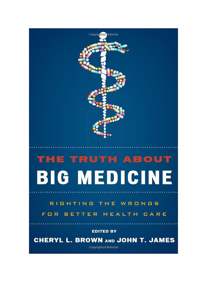 The Truth About Big Medicine: Righting The Wrongs For Better Health Care Hardcover English - 12/5/2014