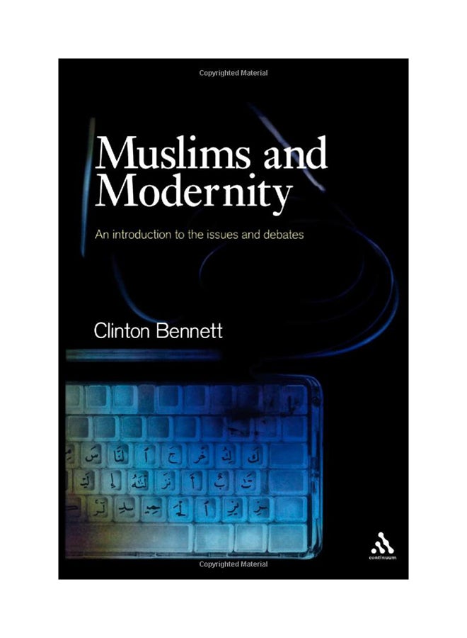 Muslims And Modernity : An Introduction To The Issues And Debates Paperback English by Clinton Bennett - 5/1/2005