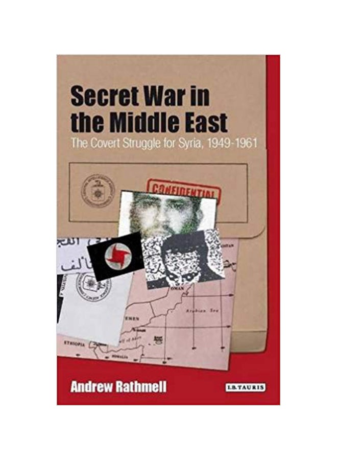 Secret War In The Middle East: The Covert Struggle For Syria, 1949-1961 Paperback English by Andrew Rathmell - 12/18/2013
