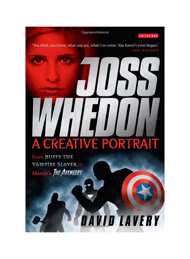 Joss Whedon, A Creative Portrait: From Buffy The Vampire Slayer To The Avengers Paperback English by David Lavery - 12/24/2013