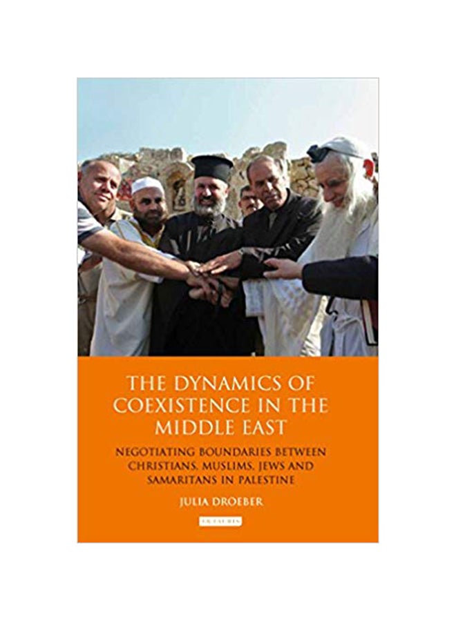 null - The Dynamics Of Coexistence In The Middle East: Negotiating Boundaries Between Christians, Muslims, Jews And Samaritans In Palestine Hardcover English by Julia Droeber - 11/26/2013 - Image 1