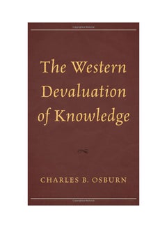 The Western Devaluation Of Knowledge Hardcover English by Charles B. Osburn - 12/5/2013 - v1530107084/N15421076A_1