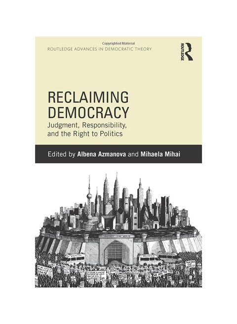 Reclaiming Democracy: Judgment, Responsibility And The Right To Politics Paperback English - 3/9/2015