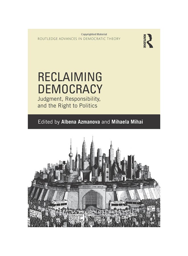 Reclaiming Democracy: Judgment, Responsibility And The Right To Politics Paperback English - 3/9/2015