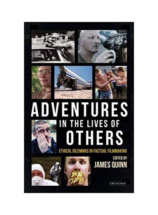 Adventures In The Lives Of Others: Ethical Dilemmas In Factual Filmmaking Paperback English - 11/30/2015
