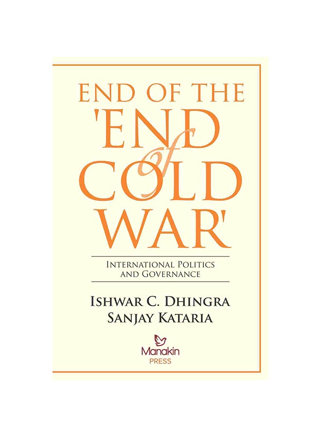 End Of The 'End Of Cold War': International Politics And Governance Hardcover English by Ishwar C Dhingra - 2017