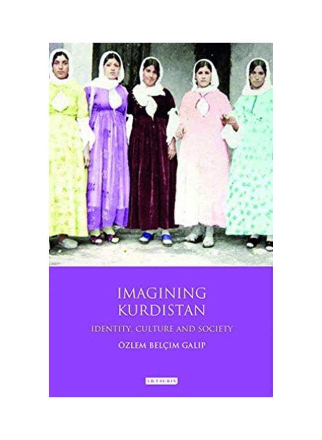 Imagining Kurdistan: Identity, Culture And Society Hardcover English by Ozlem Belcim Galip - 5/30/2015 