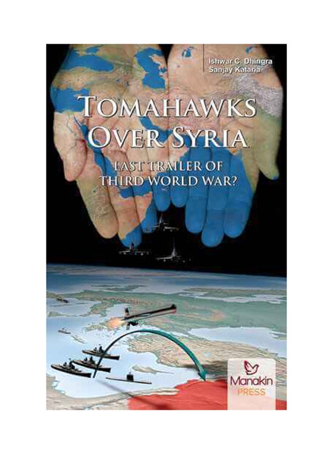Tomahawks Over Syria: Last Trailer Of Third World War? Hardcover English by Ishwar C Dhingra - 2017