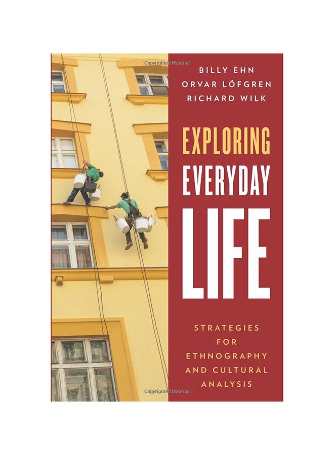 Exploring Everyday Life: Strategies For Ethnography And Cultural Analysis Paperback English by Richard Wilk - 7/23/2015