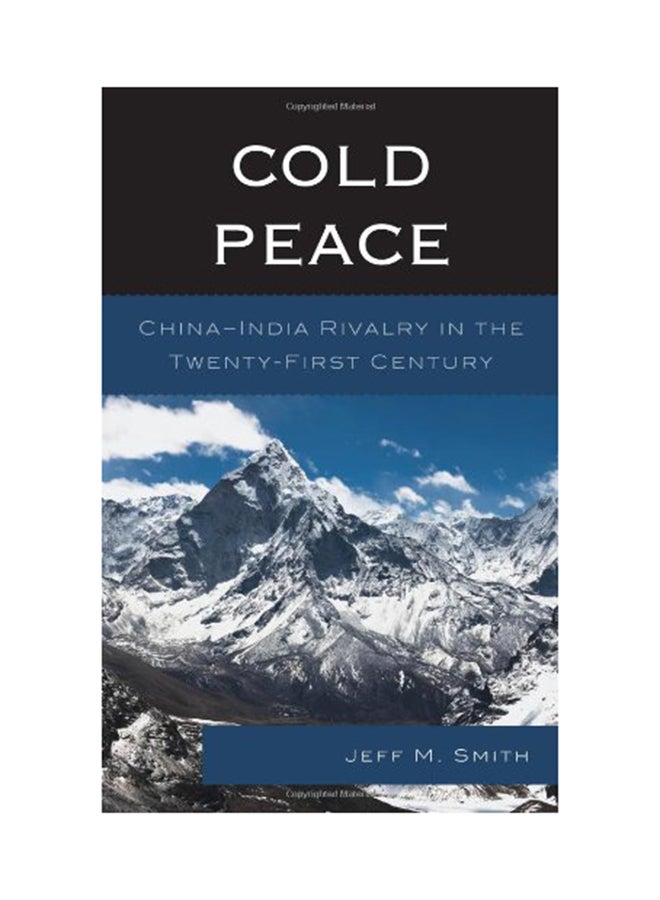 Cold Peace: China-India Rivalry In The Twenty-First Century Hardcover English by Jeff M. Smith - 12/16/2013
